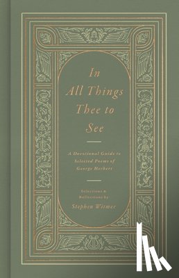 Herbert, George - In All Things Thee to See: A Devotional Guide to Selected Poems of George Herbert