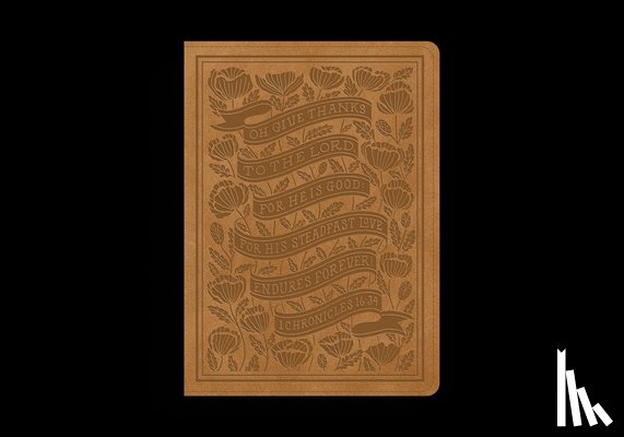 Tanamachi, Dana - ESV Illuminated(tm) Bible, Art Journaling Edition (Trutone, Nubuck Caramel, 1 Chronicles 16:34 Design)