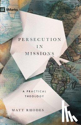 Rhodes, Matt - Persecution in Missions: A Practical Theology