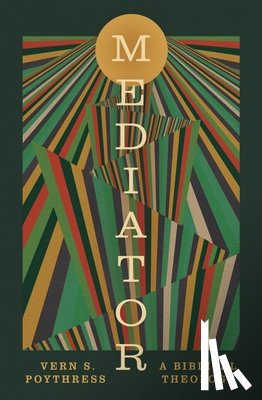 Poythress, Vern S. - Mediator: A Biblical Theology