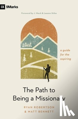 Robertson, Ryan - The Path to Being a Missionary: A Guide for the Aspiring