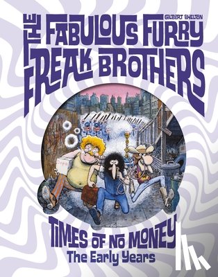 Shelton, Gilbert - The Fabulous Furry Freak Brothers: Times of No Money and Other Stories