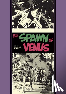 Wood, Wallace, Feldstein, Al, Bradbury, Ray - The Spawn Of Venus And Other Stories