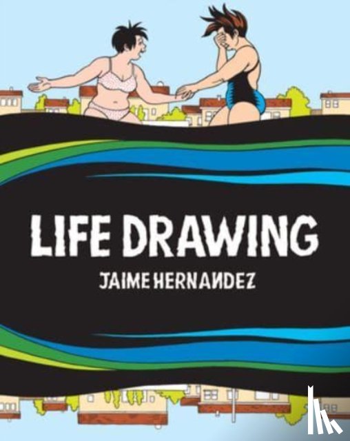 Hernandez, Jaime - Life Drawing
