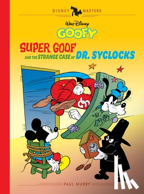 Murry, Paul - Walt Disney's Goofy: Super Goof and the Strange Case of Dr. Syclocks: Disney Masters Vol. 27