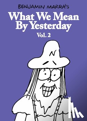 Marra, Benjamin - What We Mean By Yesterday: Vol. 2