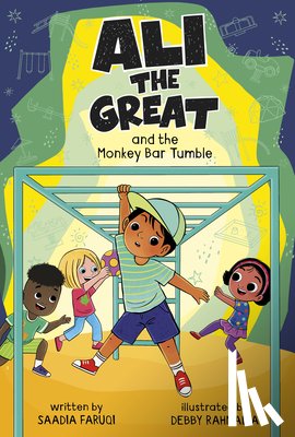 Faruqi, Saadia - Ali the Great and the Monkey Bar Tumble