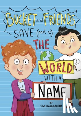 Rademacher, Tom - Bucket and Friends Save (Part Of) the World with a Name