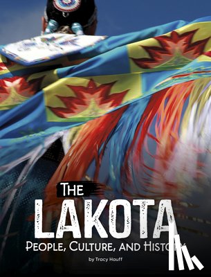 Hauff, Tracy - The Lakota: People, Culture, and History
