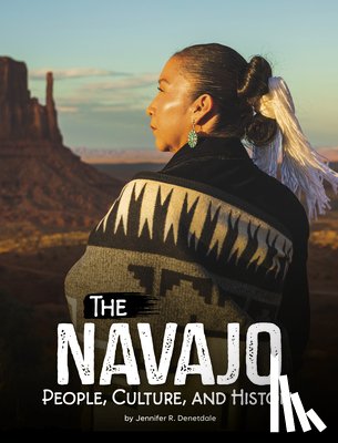 Denetdale, Jennifer R. - The Navajo: People, Culture, and History
