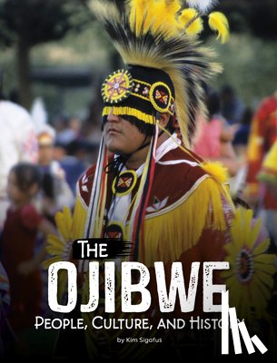 Sigafus, Kim - The Ojibwe: People, Culture, and History