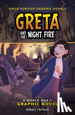Gilbert, Julie - Greta and the Night Fire: A World War II Graphic Novel