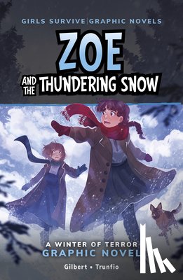 Gilbert, Julie - Zoe and the Thundering Snow: A Winter of Terror Graphic Novel