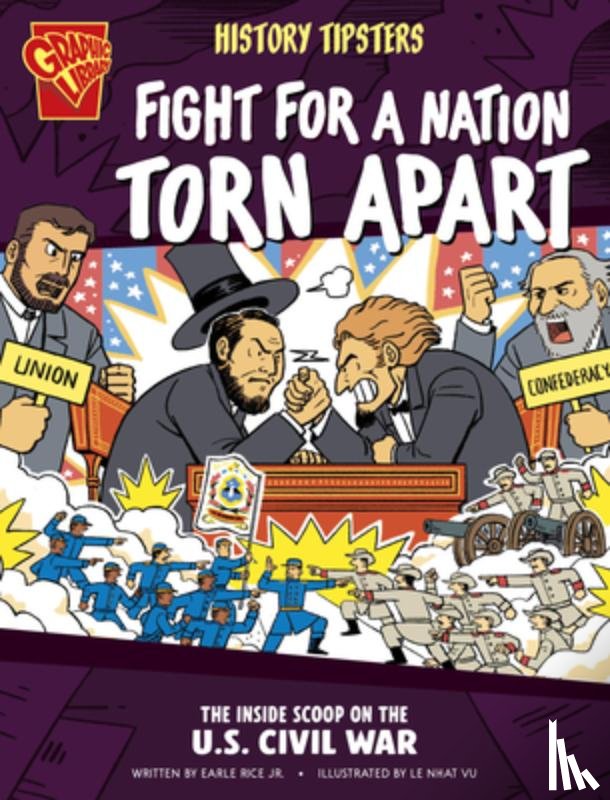Rice, Earle - History Tipsters Fight for a Nation Torn Apart: The Inside Scoop on the U.S. Civil War