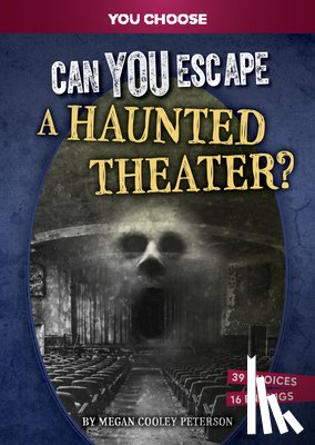 Peterson, Megan Cooley - Can You Escape a Haunted Theater?: An Interactive Paranormal Adventure