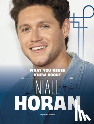 Schuh, Mari - What You Never Knew about Niall Horan