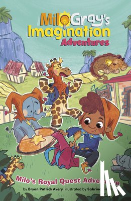 Avery, Bryan Patrick - Milo's Royal Quest Adventure