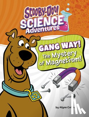 Collins, Ailynn - Gang Way! the Mystery of Magnetism!: A Scooby-Doo! Science Adventure