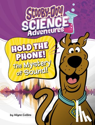 Collins, Ailynn - Hold the Phone! the Mystery of Sound!: A Scooby-Doo! Science Adventure