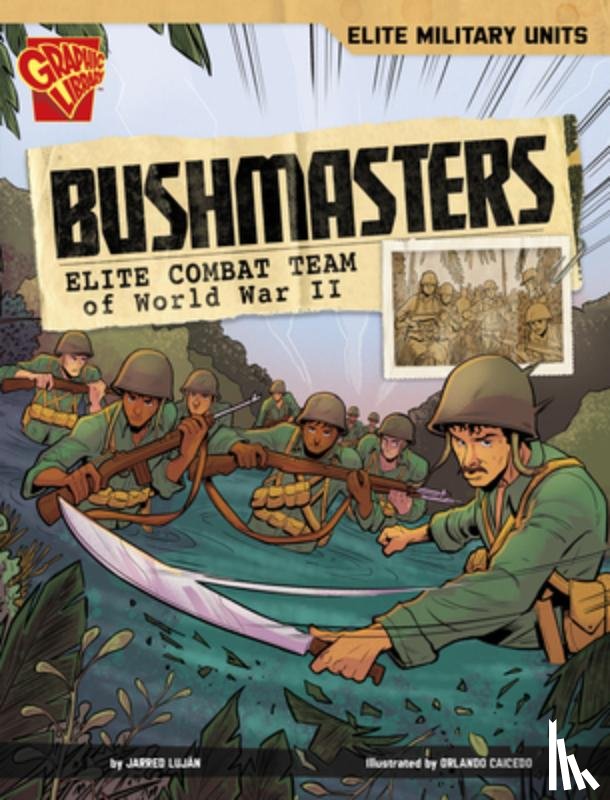 Luján, Jarred - Bushmasters: Elite Combat Team of World War II