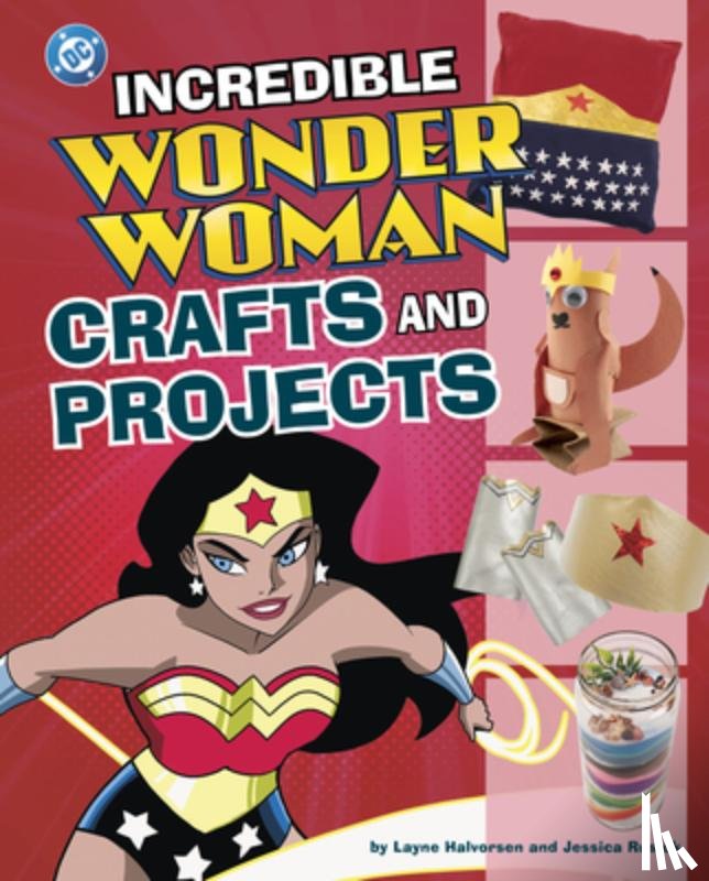 Rusick, Jessica - Incredible Wonder Woman Crafts and Projects