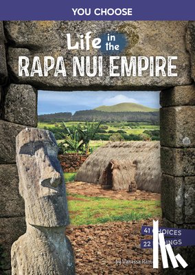 Ramos, Vanessa - Life in the Rapa Nui Empire: An Interactive Ancient History Adventure