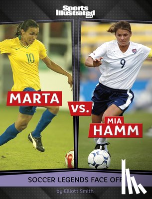 Smith, Elliott - Marta vs. Mia Hamm: Soccer Legends Face Off