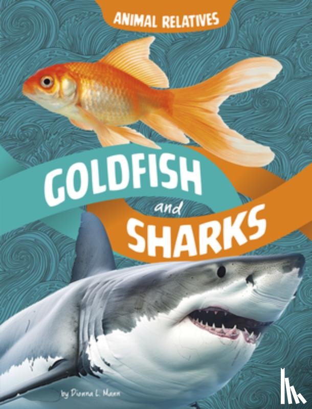 Mann, Dionna L. - Goldfish and Sharks: Fish Relatives