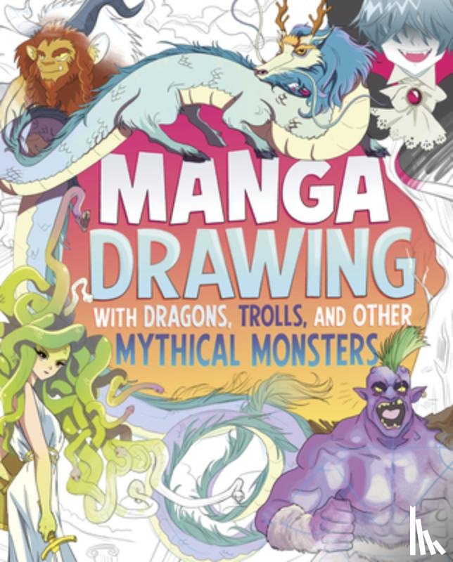 Hughes, Naomi - Manga Drawing with Dragons, Trolls, and Other Mythical Monsters