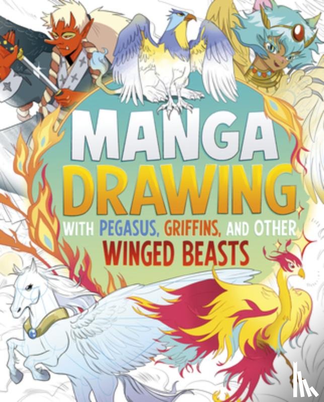Hughes, Naomi - Manga Drawing with Pegasus, Griffins, and Other Winged Beasts