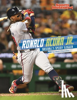 Chandler, Matt - Ronald Acuña Jr.: Baseball's Speedy Slugger