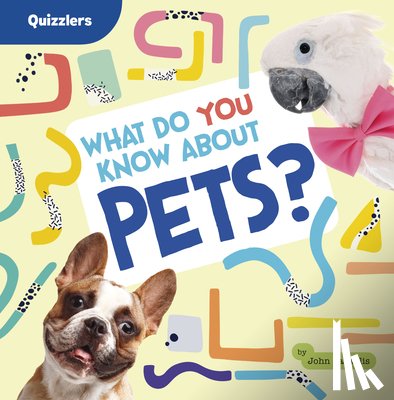 Sazaklis, John - What Do You Know about Pets?