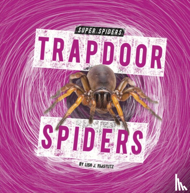 Amstutz, Lisa J. - Trapdoor Spiders