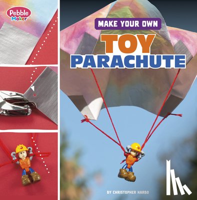 Harbo, Christopher - Make Your Own Toy Parachute