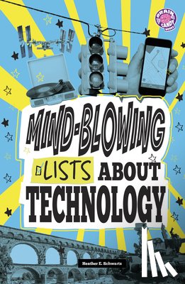 Schwartz, Heather E. - Mind-Blowing Lists about Technology
