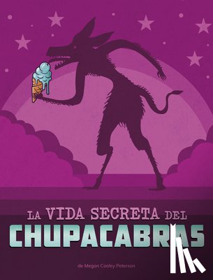 Peterson, Megan Cooley - La Vida Secreta del Chupacabras