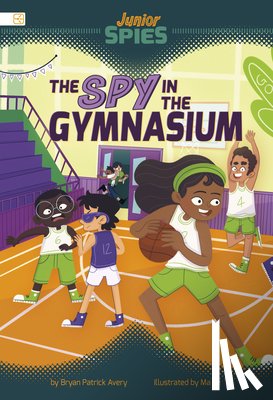 Avery, Bryan Patrick - The Spy in the Gymnasium