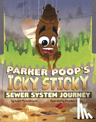 Edwards, Jamee-Marie - Parker Poop's Icky, Sticky Sewer System Journey