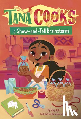 Wells, Stacy - Tana Cooks a Show-And-Tell Brainstorm