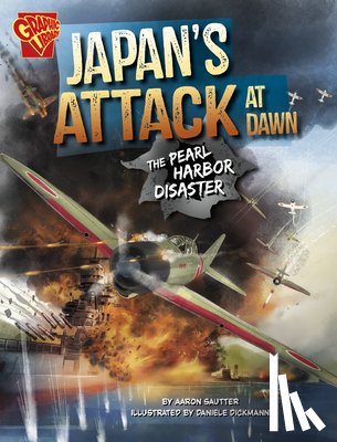 Sautter, Aaron - Japan's Attack at Dawn: The Pearl Harbor Disaster