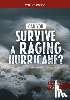 Doeden, Matt - Can You Survive a Raging Hurricane?: An Interactive Survival Adventure
