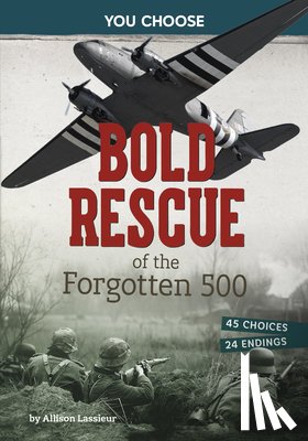 Lassieur, Allison - Bold Rescue of the Forgotten 500: Interactive World War II Missions