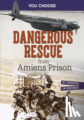 Doeden, Matt - Dangerous Rescue from Amiens Prison: Interactive World War II Missions