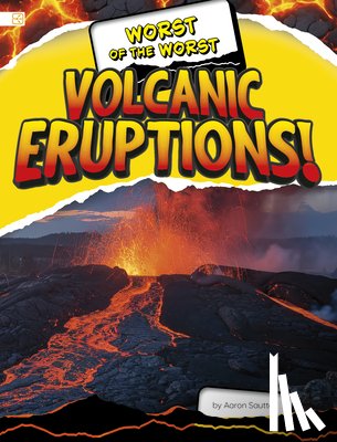 Sautter, Aaron - Worst of the Worst Volcanic Eruptions!
