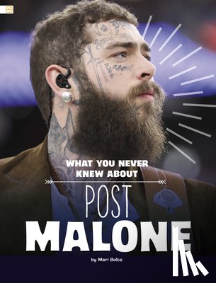 Bolte, Mari - What You Never Knew about Post Malone