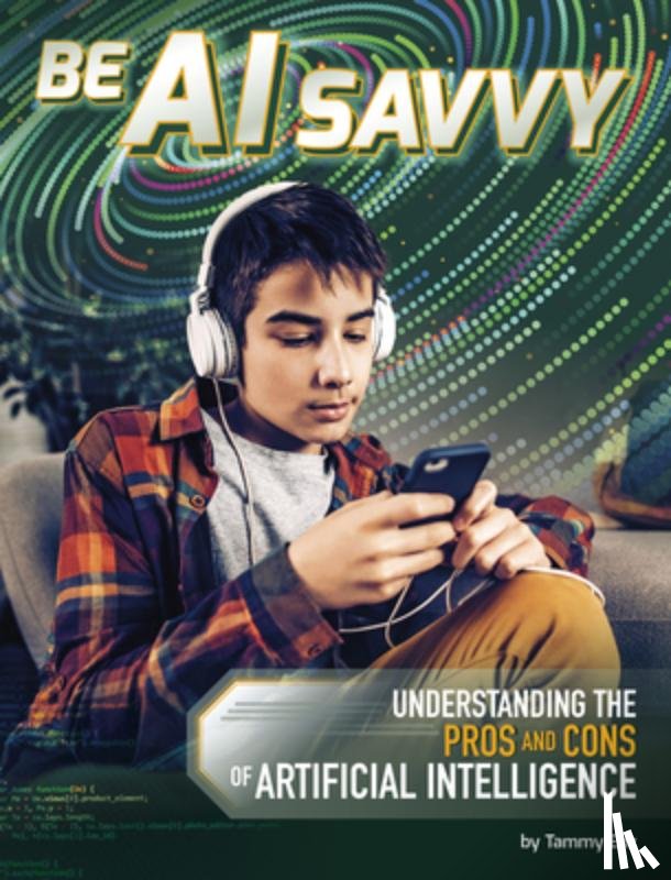 Enz, Tammy - Be AI Savvy: Understanding the Pros and Cons of Artificial Intelligence