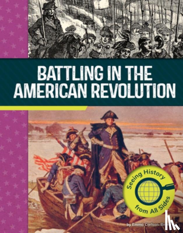 Berne, Emma Carlson - Battling in the American Revolution: Seeing History from All Sides