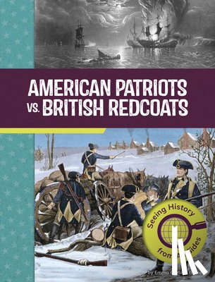 Berne, Emma Carlson - American Patriots vs. British Redcoats: Seeing History from All Sides