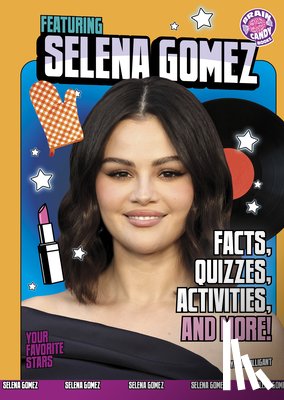 Falligant, Erin - Featuring Selena Gomez: Facts, Quizzes, Activities, and More!