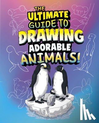 Clay, Kathryn - The Ultimate Guide to Drawing Adorable Animals!